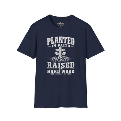 PLANTED IN FAITH RAISED ON HARD WORK