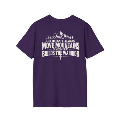 God Doesn’t Always Move Mountains Sometimes He Builds The Warrior