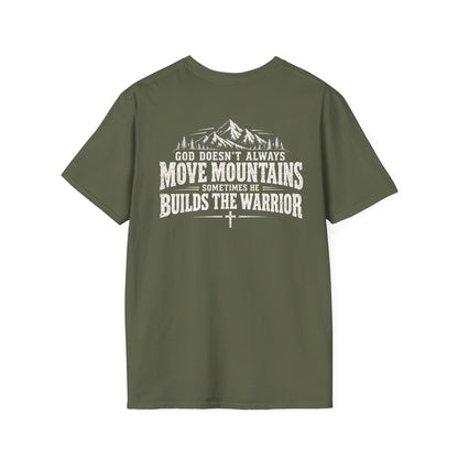 God Doesn’t Always Move Mountains Sometimes He Builds The Warrior