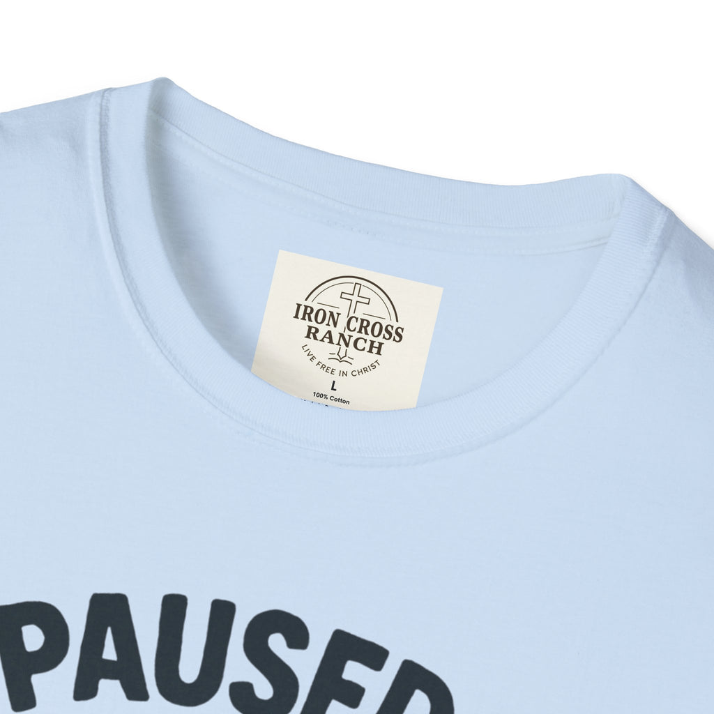 I Paused My Game For This, Gamer -T-Shirt