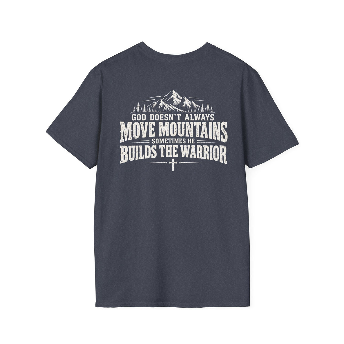 God Doesn’t Always Move Mountains Sometimes He Builds The Warrior
