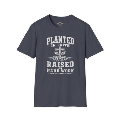 PLANTED IN FAITH RAISED ON HARD WORK