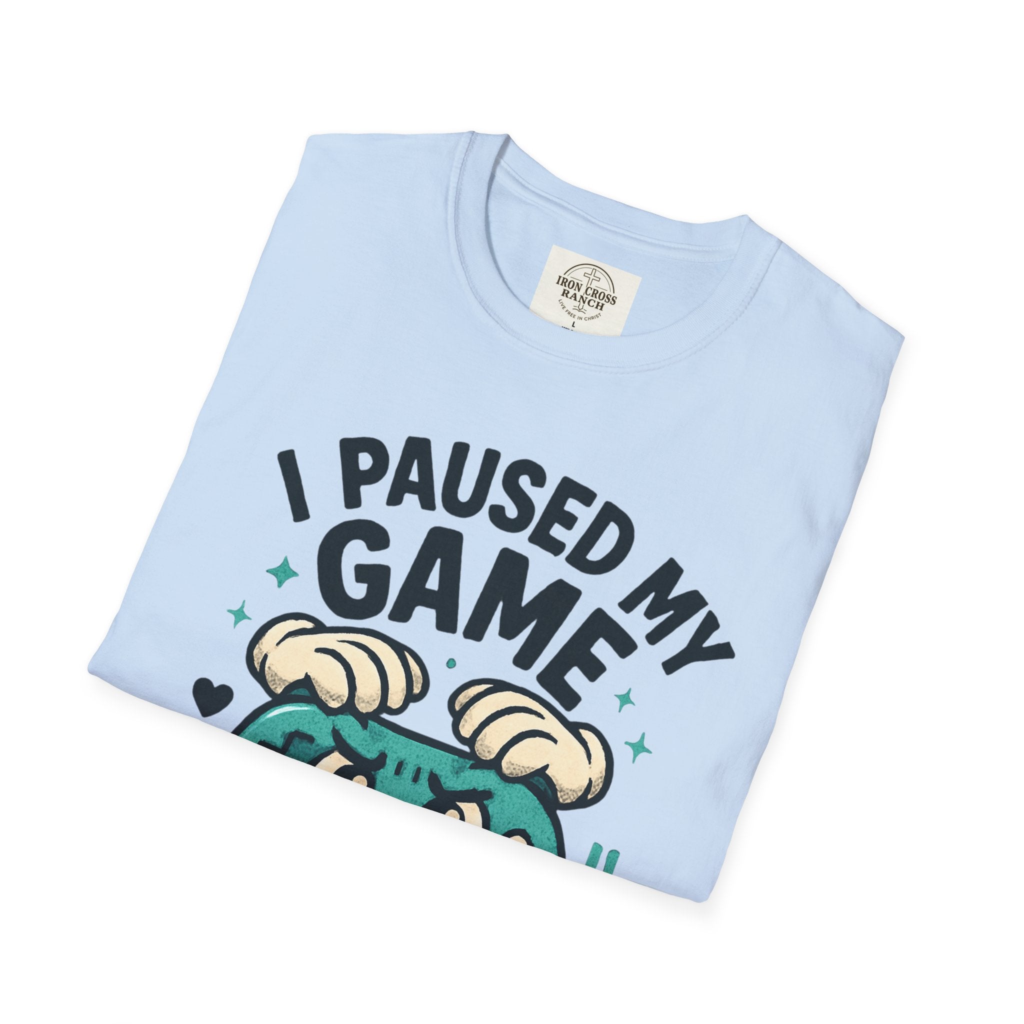 I Paused My Game For This, Gamer -T-Shirt