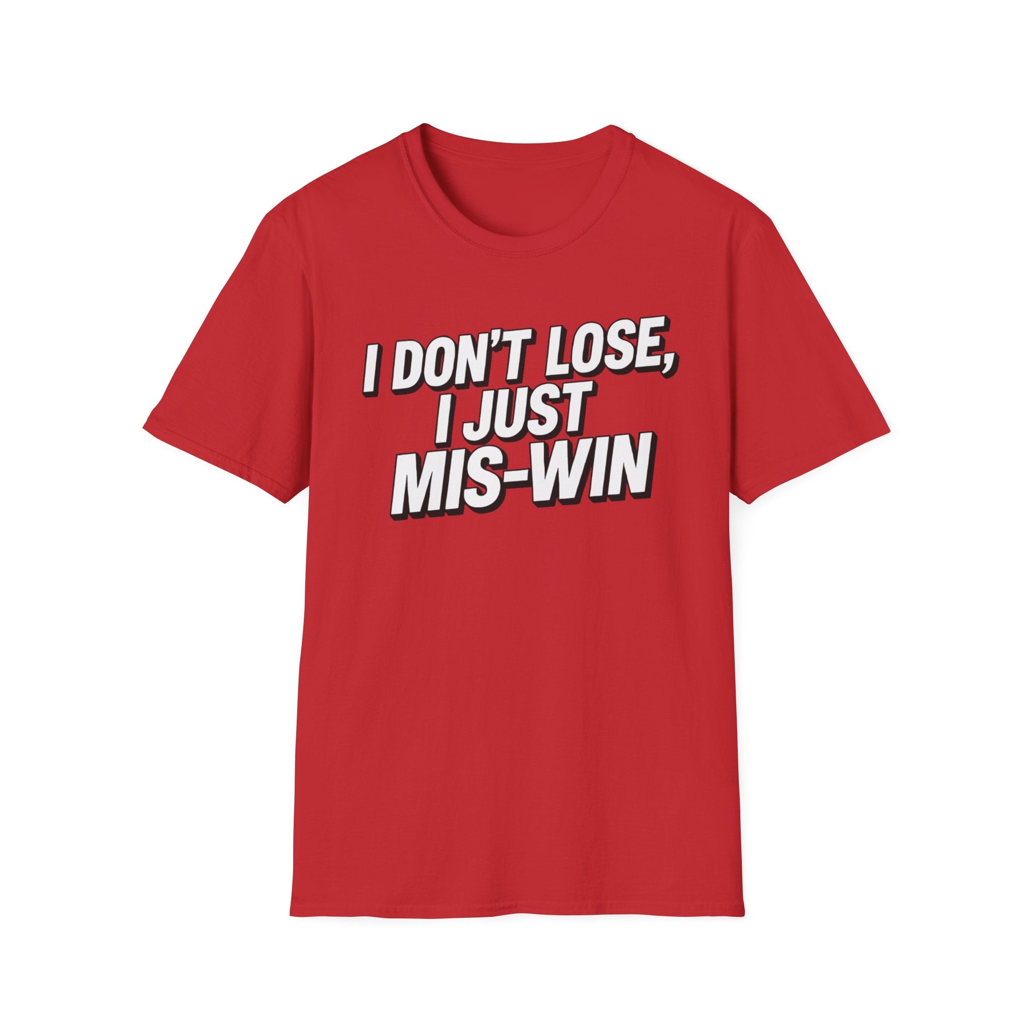 I don't lose I just Mis-Win