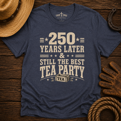 250 YEARS AND STILL THE BEST TEA PARTY
