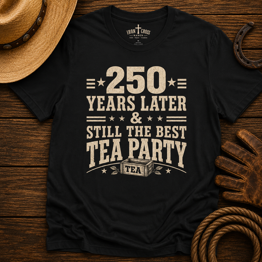 250 YEARS AND STILL THE BEST TEA PARTY