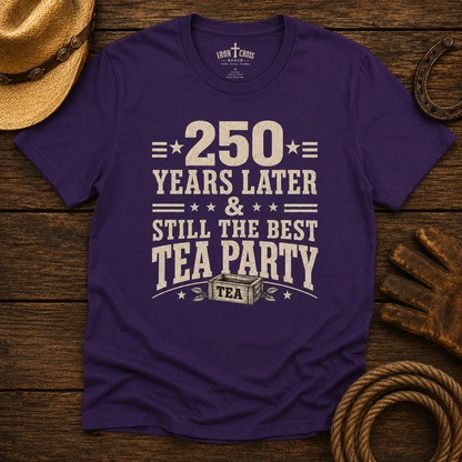 250 YEARS AND STILL THE BEST TEA PARTY