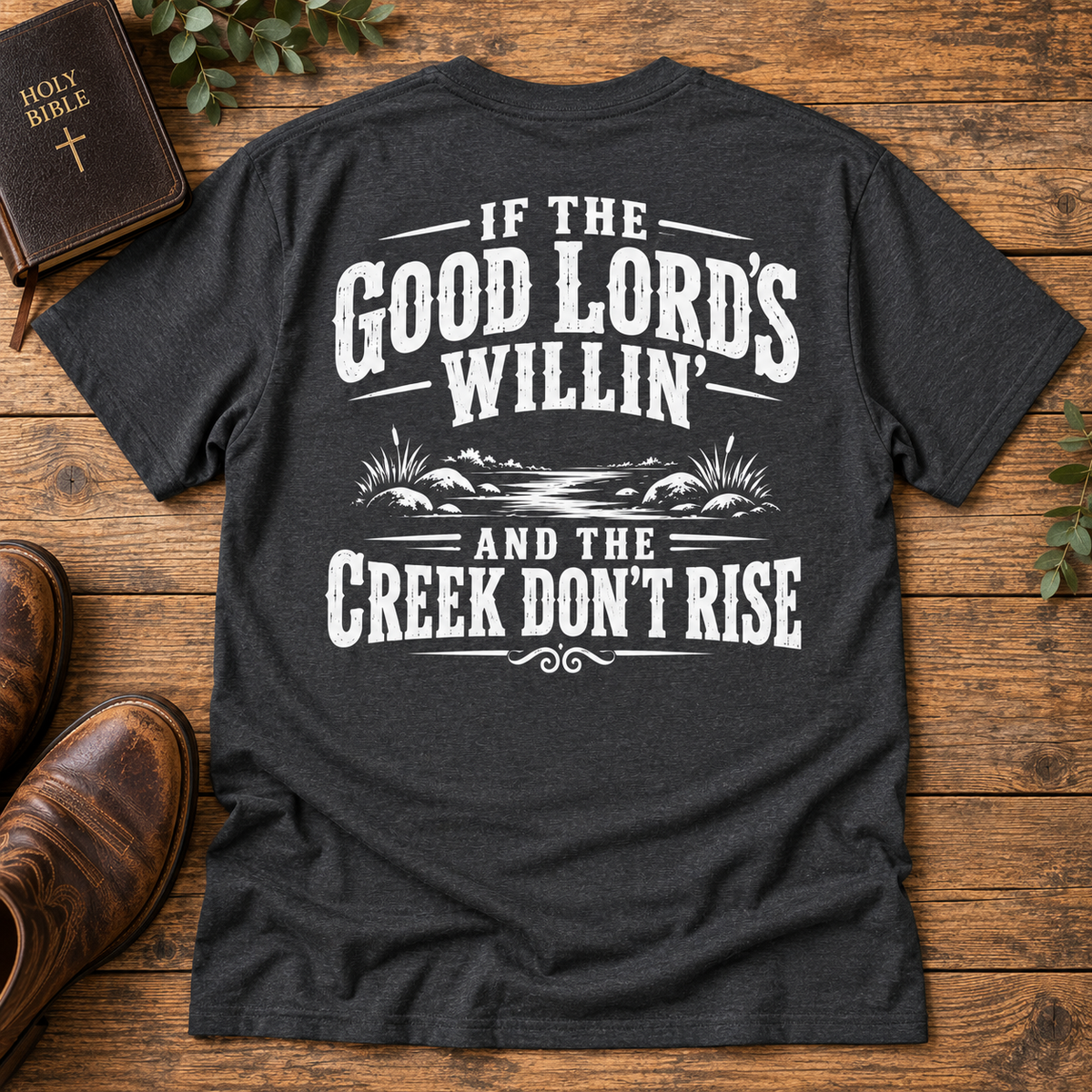 If the Good Lord’s Willin’ and the Creek Don’t Rise