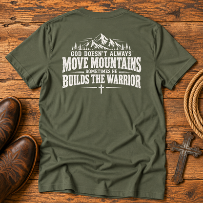 God Doesn’t Always Move Mountains Sometimes He Builds The Warrior