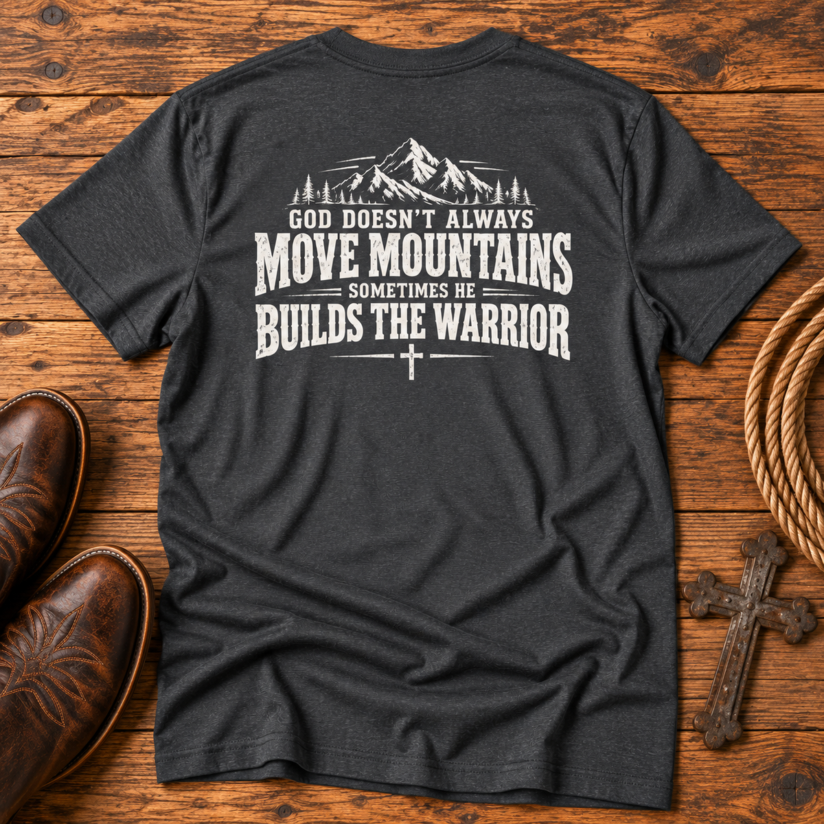God Doesn’t Always Move Mountains Sometimes He Builds The Warrior