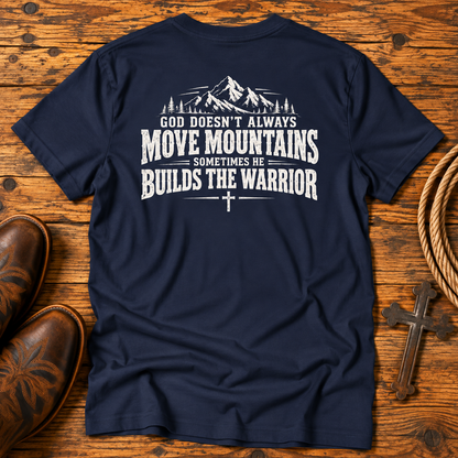 God Doesn’t Always Move Mountains Sometimes He Builds The Warrior