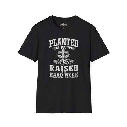 PLANTED IN FAITH RAISED ON HARD WORK