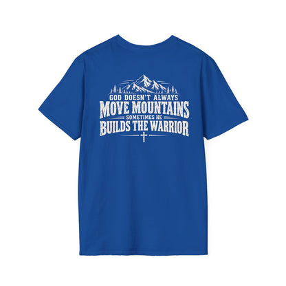 God Doesn’t Always Move Mountains Sometimes He Builds The Warrior