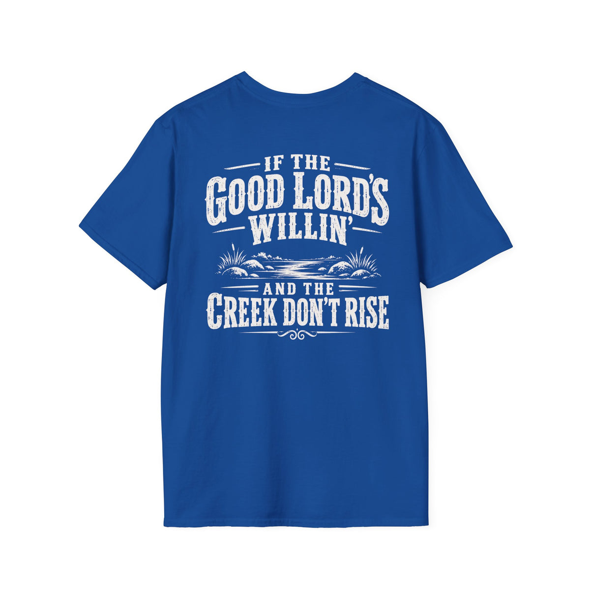 If the Good Lord’s Willin’ and the Creek Don’t Rise