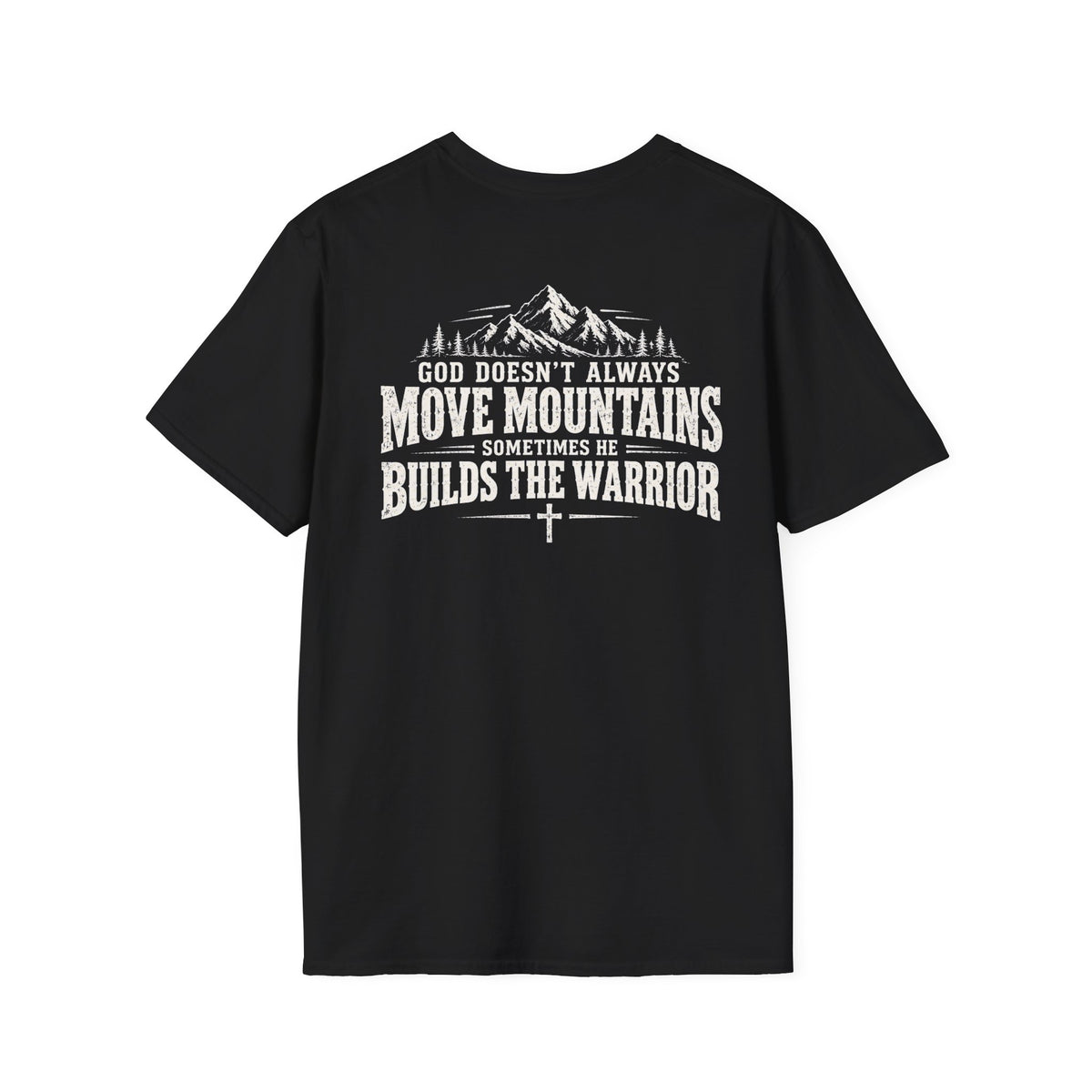 God Doesn’t Always Move Mountains Sometimes He Builds The Warrior