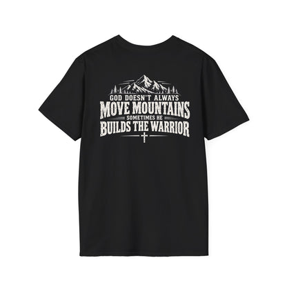 God Doesn’t Always Move Mountains Sometimes He Builds The Warrior