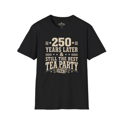 250 YEARS AND STILL THE BEST TEA PARTY