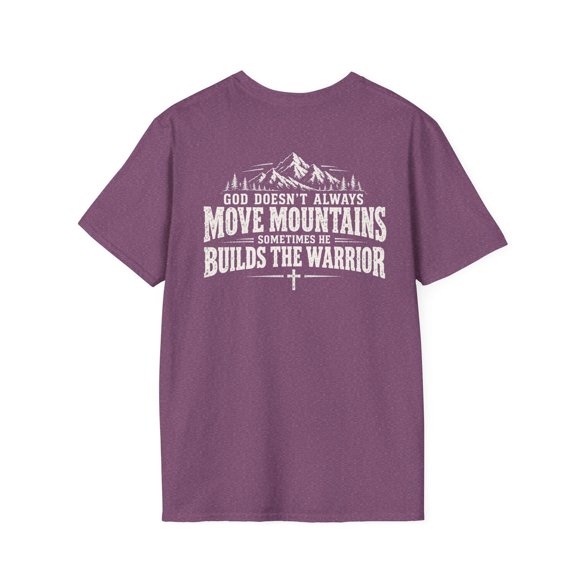 God Doesn’t Always Move Mountains Sometimes He Builds The Warrior