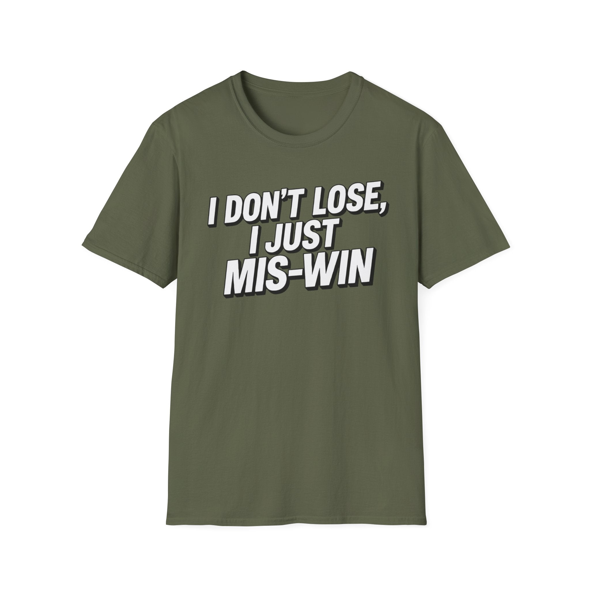 I don't lose I just Mis-Win