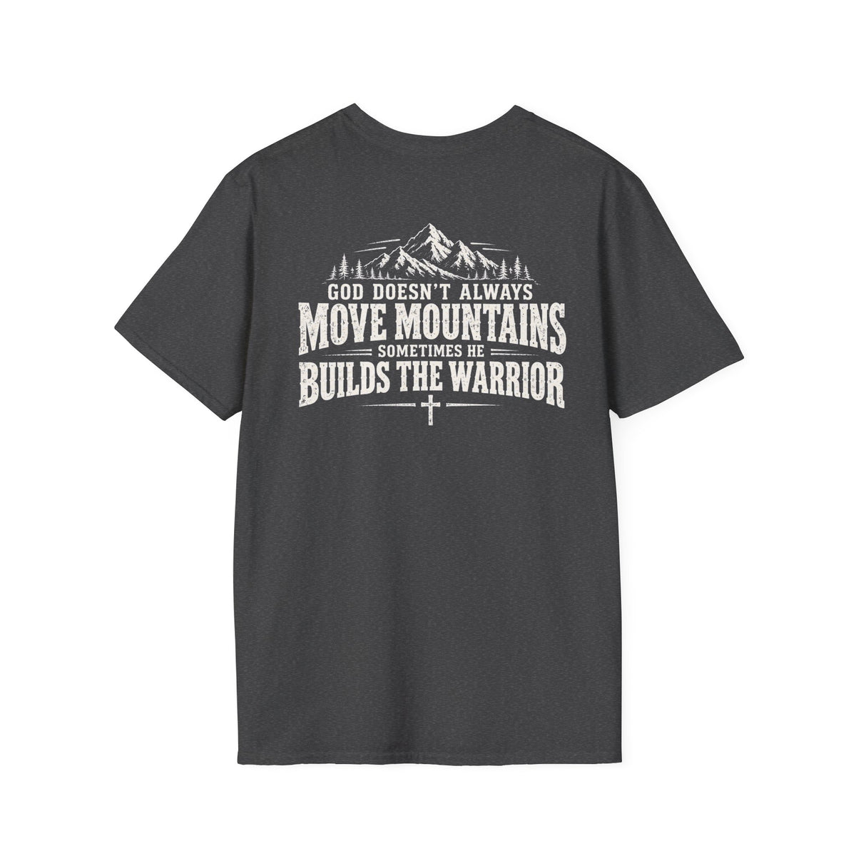 God Doesn’t Always Move Mountains Sometimes He Builds The Warrior