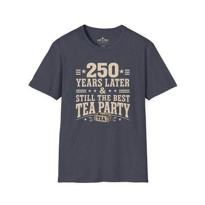 250 YEARS AND STILL THE BEST TEA PARTY